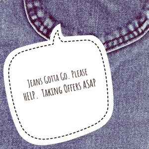 Jeans Gotta Go - Make an Offer!